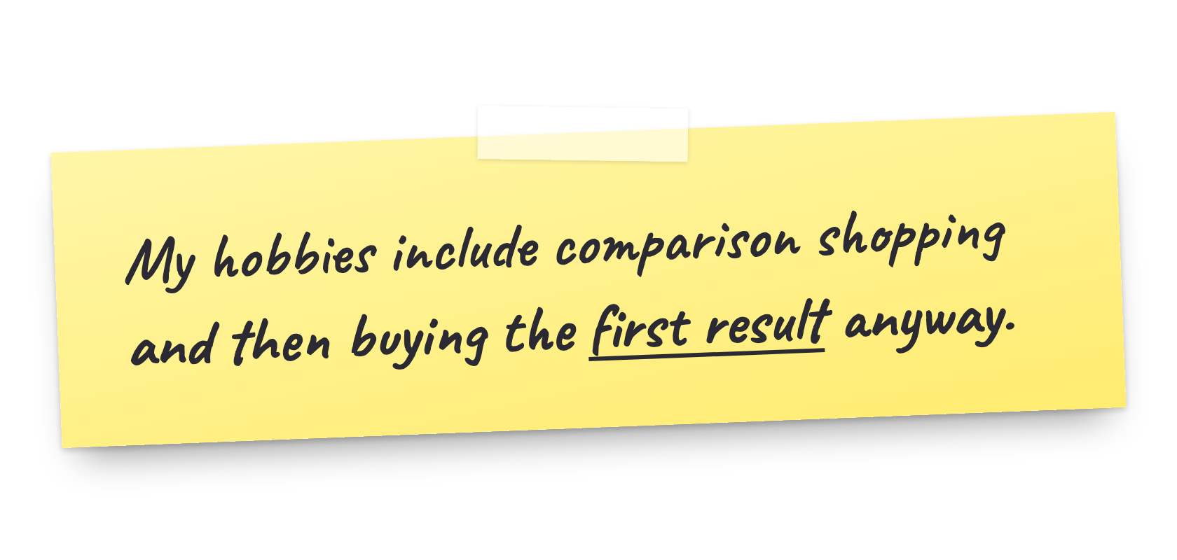 A yellow sticky note that reads: My hobbies include comparison shopping and then buying the first result anyway.